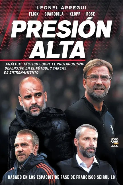Presión alta: Análisis Táctico Sobre El Protagonismo Defensivo En El Fútbol Y Tareas de Entrenamiento - Paperback