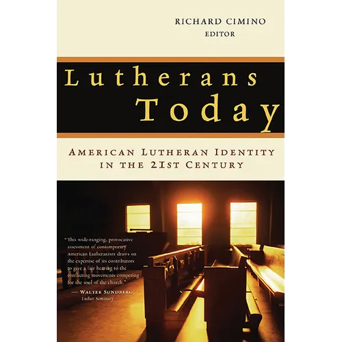 Lutherans Today: American Lutheran Identity in the Twenty-First Century - Paperback