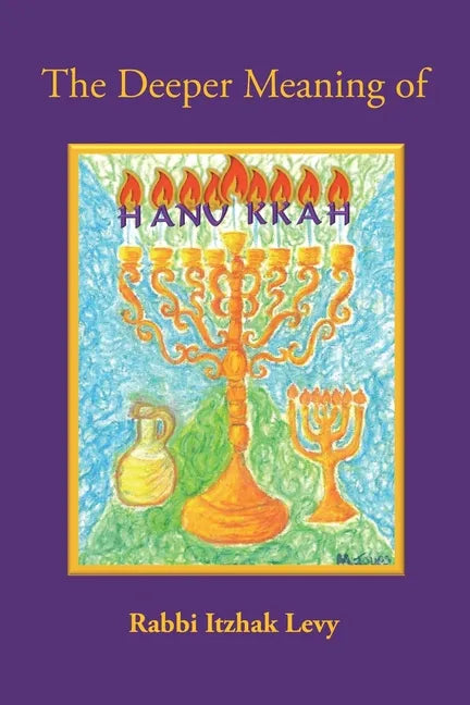 The Deeper Meaning of Hanukkah - Paperback
