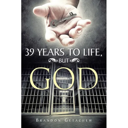 39 Years to Life, but God - Paperback