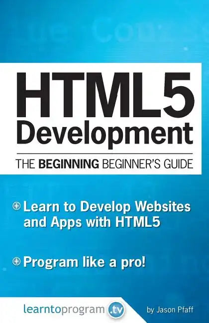 HTML5 Development: The Beginning Beginner's Guide - Paperback