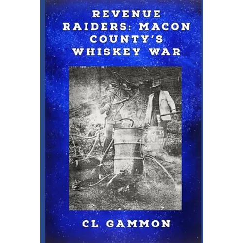 Revenue Raiders: Macon County's Whiskey War - Paperback