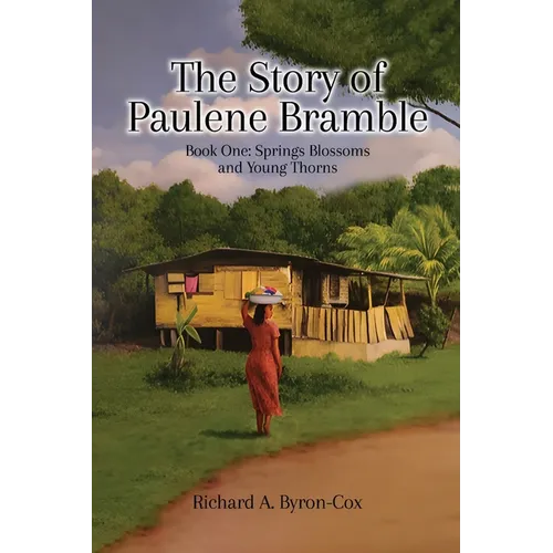 The Story of Paulene Bramble: Book One: Springs Blossoms and Young Thorns - Hardcover