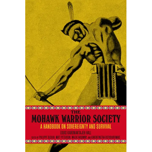 The Mohawk Warrior Society: A Handbook on Sovereignty and Survival - Paperback