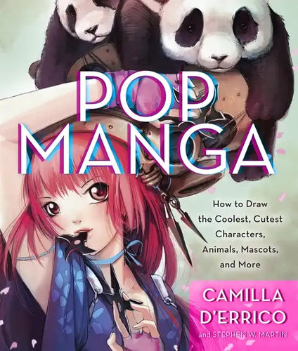 Pop Manga: Draw the Coolest, Cutest Characters, Animals, Mascots, and More - Paperback