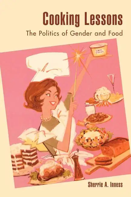 Cooking Lessons: The Politics of Gender and Food - Paperback
