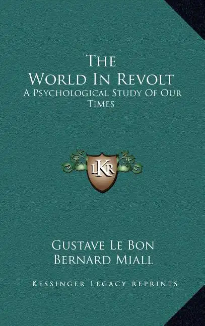 The World in Revolt: A Psychological Study of Our Times - Hardcover