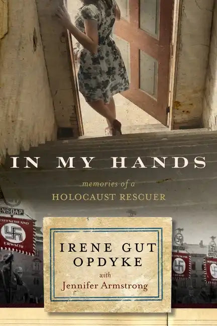 In My Hands: Memories of a Holocaust Rescuer - Paperback