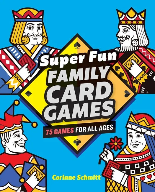 Super Fun Family Card Games: 75 Games for All Ages - Paperback