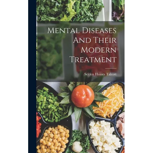 Mental Diseases And Their Modern Treatment - Hardcover