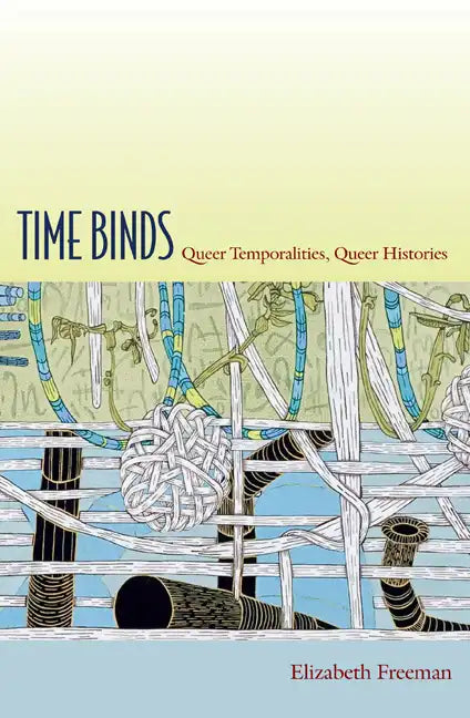 Time Binds: Queer Temporalities, Queer Histories - Paperback