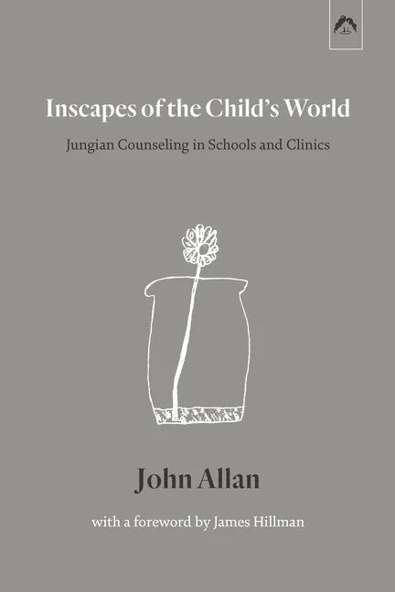 Inscapes of the Child's World: Jungian Counseling in Schools and Clinics - Paperback