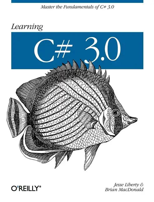Learning C# 3.0: Master the Fundamentals of C# 3.0 - Paperback