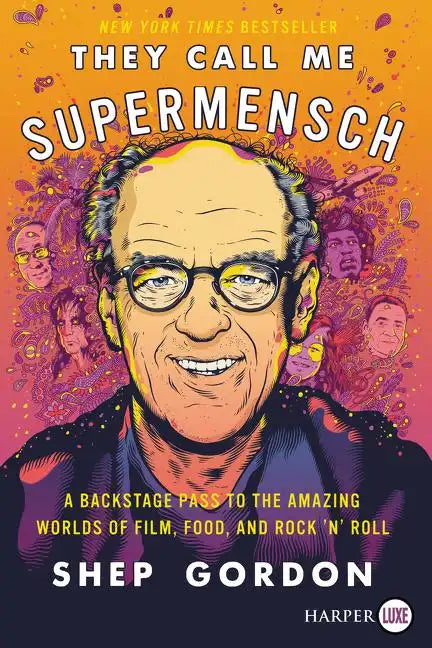 They Call Me Supermensch: A Backstage Pass to the Amazing Worlds of Film, Food, and Rock'n'roll - Paperback