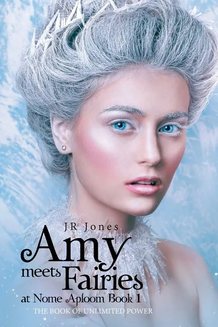 Amy Meets Fairies at Nome Aploom Book 1: The Book of Unlimited Power - Paperback