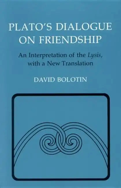 Plato's Dialogue on Friendship: An Interpretation of the Lysis', with a New Translation - Paperback