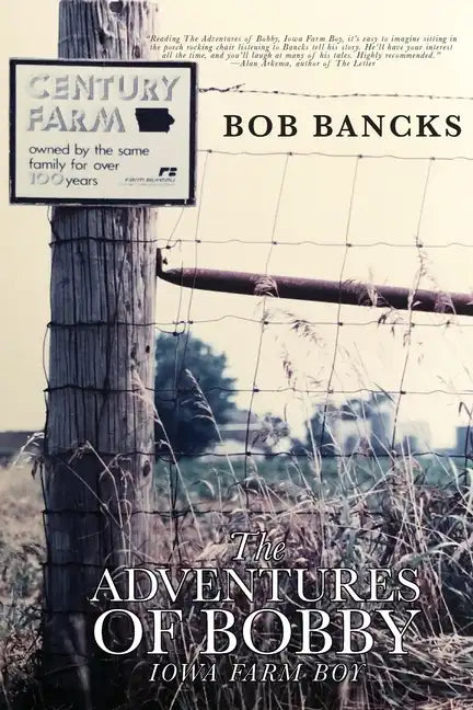 The Adventures of Bobby, Iowa Farm Boy - Paperback