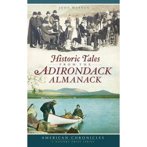 Historic Tales from the Adirondack Almanack - Hardcover