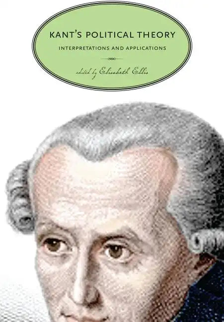 Kant's Political Theory: Interpretations and Applications - Paperback