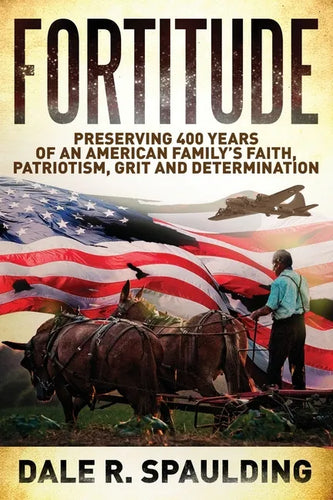 Fortitude: Preserving 400 years of an American family's faith, patriotism, grit and determination - Paperback