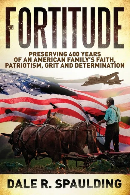 Fortitude: Preserving 400 years of an American family's faith, patriotism, grit and determination - Paperback