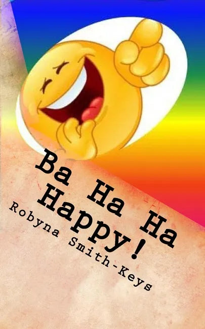 Ba Ha Ha Happy !: Affirmations And Verse - Paperback