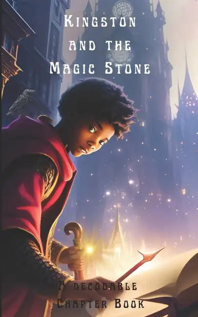 Kingston and the Magic Stone: A Decodable Chapter Book - Paperback