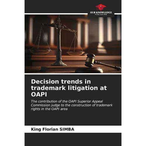 Decision trends in trademark litigation at OAPI - Paperback