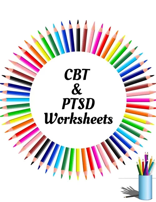 CBT & PTSD Worksheets: Your Guide for CBT & PTSD WorksheetsYour Guide to Free From Frightening, Obsessive or Compulsive Behavior, Help You Ov - Paperback