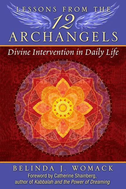Lessons from the Twelve Archangels: Divine Intervention in Daily Life - Paperback