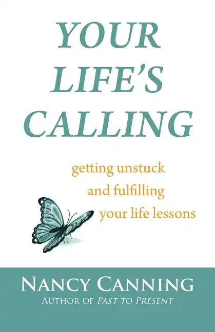 Your Life's Calling: Getting Unstuck and Fulfilling Your Life Lessons - Paperback