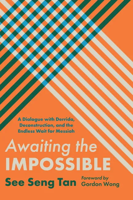 Awaiting the Impossible: A Dialogue with Derrida, Deconstruction, and the Endless Wait for Messiah - Paperback