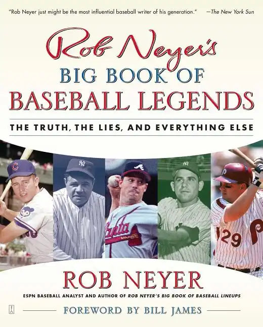 Rob Neyer's Big Book of Baseball Legends: The Truth, the Lies, and Everything Else - Paperback