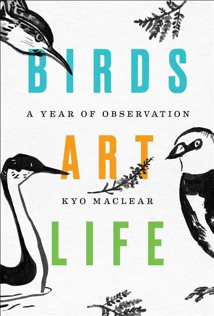 Birds Art Life: A Year of Observation - Hardcover