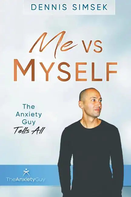 Me VS Myself: The Anxiety Guy Tells All - Paperback