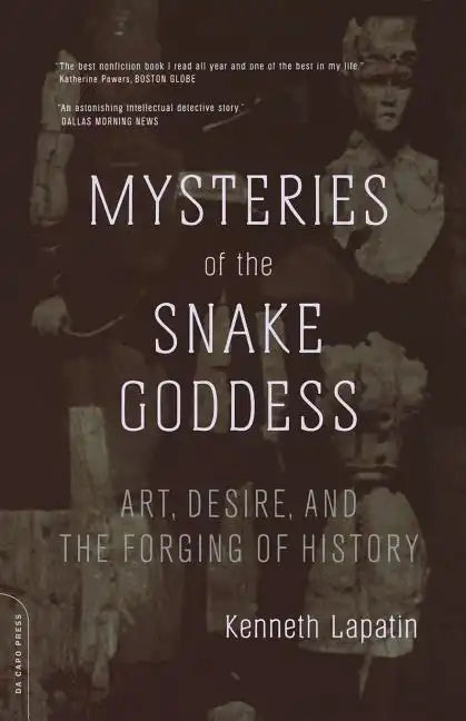 Mysteries of the Snake Goddess: Art, Desire, and the Forging of History - Paperback