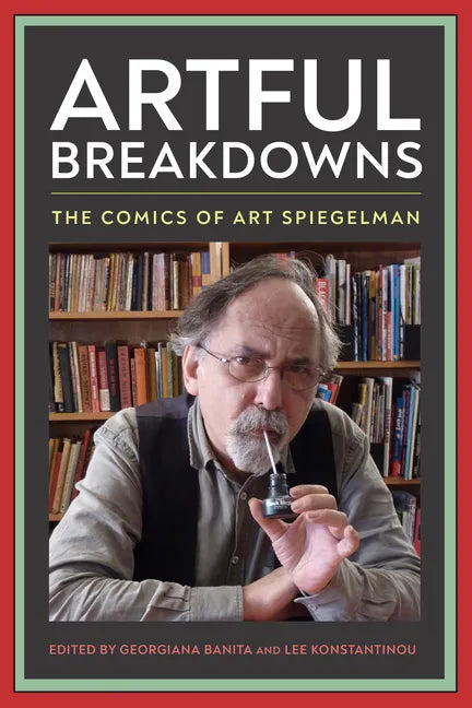 Artful Breakdowns: The Comics of Art Spiegelman - Hardcover