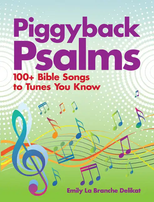 Piggyback Psalms: 100+ Bible Songs to Tunes You Know - Paperback