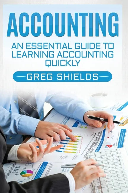 Accounting: An Essential Guide to Learning Accounting Quickly - Paperback