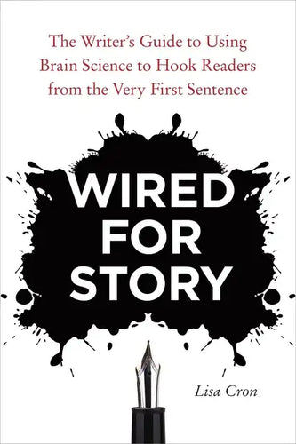 Wired for Story: The Writer's Guide to Using Brain Science to Hook Readers from the Very First Sentence - Paperback