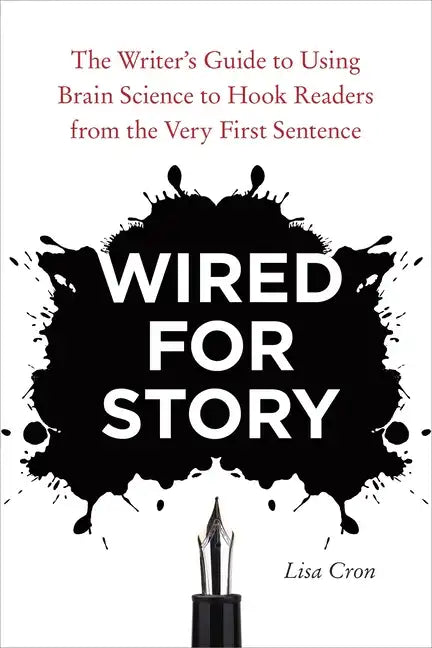 Wired for Story: The Writer's Guide to Using Brain Science to Hook Readers from the Very First Sentence - Paperback