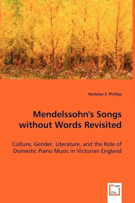 Mendelssohn's Songs without Words Revisited - Paperback