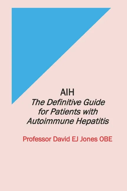 Aih: The Definitive Guide for Patients with Autoimmune Hepatitis - Paperback
