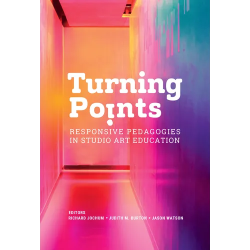 Turning Points: Responsive Pedagogies in Studio Art Education - Paperback
