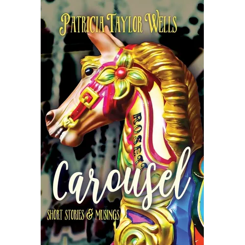 Carousel: Short Stories & Musings - Paperback