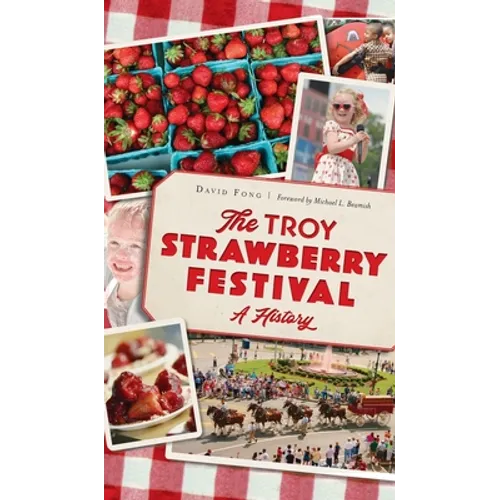 Troy Strawberry Festival: A History - Hardcover