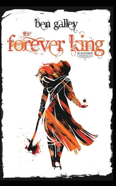 The Forever King: Scalussen Chronicles 1 - Hardcover