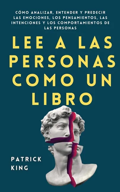 Lee a las personas como un libro: Cómo analizar, entender y predecir las emociones, los pensamientos, las intenciones y los comportamientos de las per - Paperback