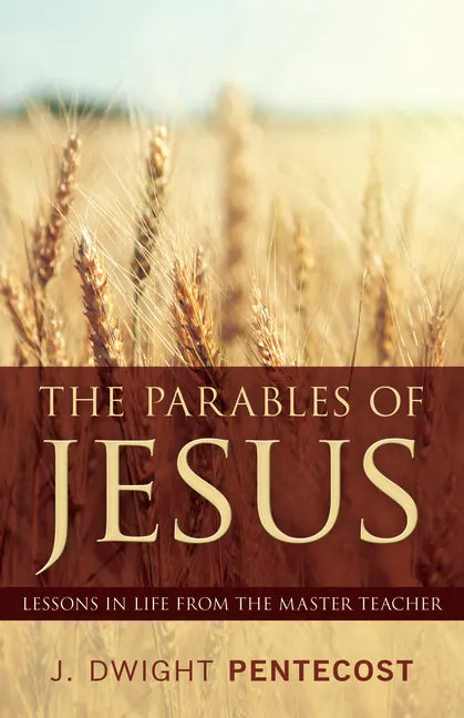 Parables of Jesus: Lessons in Life from the Master Teacher - Paperback