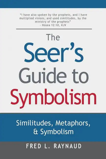 The Seer's Guide to Symbolism: Similitudes, Metaphors, and Symbolism - Paperback